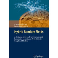 Hybrid Random Fields: A Scalable Approach to Structure and Parameter Learning in [Hardcover]