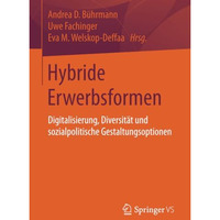 Hybride Erwerbsformen: Digitalisierung, Diversit?t und sozialpolitische Gestaltu [Paperback]