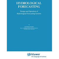 Hydrological Forecasting: Design and Operation of Hydrological Forecasting Syste [Hardcover]