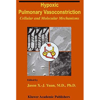 Hypoxic Pulmonary Vasoconstriction: Cellular and Molecular Mechanisms [Paperback]