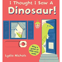 I Thought I Saw a Dinosaur! [Board book]