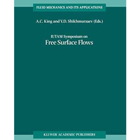 IUTAM Symposium on Free Surface Flows: Proceedings of the IUTAM Symposium held i [Paperback]