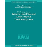 IUTAM Symposium on Waves in Liquid/Gas and Liquid/Vapour Two-Phase Systems: Proc [Paperback]