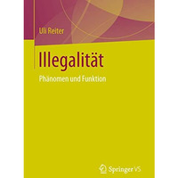 Illegalit?t: Ph?nomen und Funktion [Paperback]