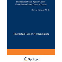 Illustrated Tumor Nomenclature: Nomenclature illustr?e des Tumeurs / ;;Nctp8pob [Paperback]