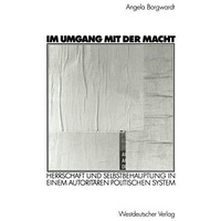 Im Umgang mit der Macht: Herrschaft und Selbstbehauptung in einem autorit?ren po [Paperback]