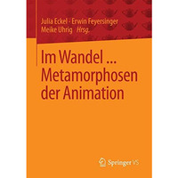 Im Wandel ... Metamorphosen der Animation [Paperback]