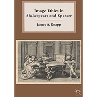 Image Ethics in Shakespeare and Spenser [Paperback]