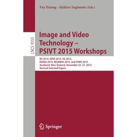 Image and Video Technology  PSIVT 2015 Workshops: RV 2015, GPID 2013, VG 2015,  [Paperback]