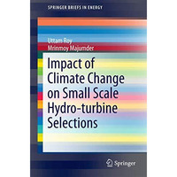 Impact of Climate Change on Small Scale Hydro-turbine Selections [Paperback]