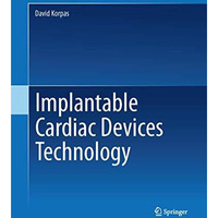 Implantable Cardiac Devices Technology [Paperback]