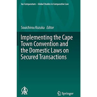 Implementing the Cape Town Convention and the Domestic Laws on Secured Transacti [Hardcover]