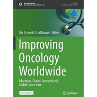 Improving Oncology Worldwide: Education, Clinical Research and Global Cancer Car [Paperback]