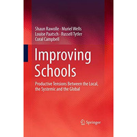 Improving Schools: Productive Tensions Between the Local, the Systemic and the G [Paperback]