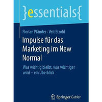 Impulse f?r das Marketing im New Normal: Was wichtig bleibt, was wichtiger wird  [Paperback]