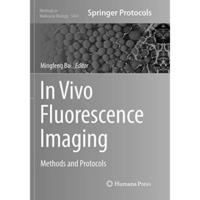 In Vivo Fluorescence Imaging: Methods and Protocols [Paperback]