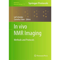 In vivo NMR Imaging: Methods and Protocols [Hardcover]