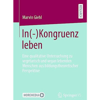 In(-)Kongruenz leben: Eine qualitative Untersuchung zu vegetarisch und vegan leb [Paperback]