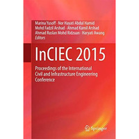 InCIEC 2015: Proceedings of the International Civil and Infrastructure Engineeri [Hardcover]