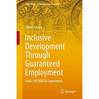 Inclusive Development Through Guaranteed Employment: Indias MGNREGA Experiences [Hardcover]