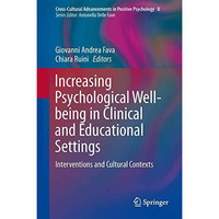 Increasing Psychological Well-being in Clinical and Educational Settings: Interv [Hardcover]