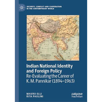 Indian National Identity and Foreign Policy: Re-Evaluating the Career of K. M. P [Hardcover]