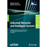 Industrial Networks and Intelligent Systems: 9th EAI International Conference, I [Paperback]