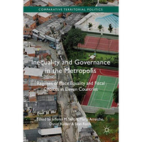 Inequality and Governance in the Metropolis: Place Equality Regimes and Fiscal C [Hardcover]