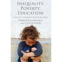 Inequality, Poverty, Education: A Political Economy of School Exclusion [Hardcover]