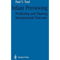 Infant Previewing: Predicting and Sharing Interpersonal Outcome [Paperback]