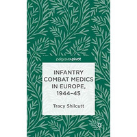 Infantry Combat Medics in Europe, 1944-45 [Hardcover]