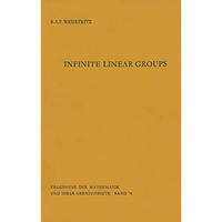 Infinite Linear Groups: An Account of the Group-theoretic Properties of Infinite [Paperback]