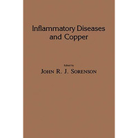 Inflammatory Diseases and Copper: The Metabolic and Therapeutic Roles of Copper  [Hardcover]