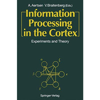 Information Processing in the Cortex: Experiments and Theory [Paperback]