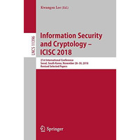 Information Security and Cryptology  ICISC 2018: 21st International Conference, [Paperback]