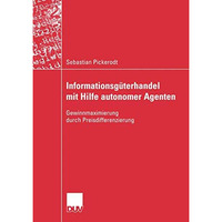 Informationsg?terhandel mit Hilfe autonomer Agenten: Gewinnmaximierung durch Pre [Paperback]