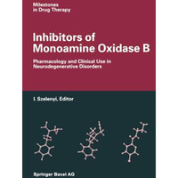 Inhibitors of Monoamine Oxidase B: Pharmacology and Clinical Use in Neurodegener [Paperback]