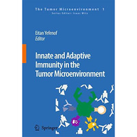 Innate and Adaptive Immunity in the Tumor Microenvironment [Hardcover]