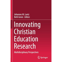 Innovating Christian Education Research: Multidisciplinary Perspectives [Paperback]