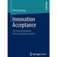 Innovation Acceptance: The Case of Advanced Driver-Assistance Systems [Paperback]