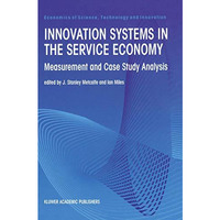 Innovation Systems in the Service Economy: Measurement and Case Study Analysis [Hardcover]