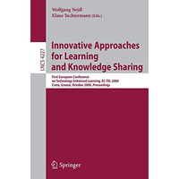 Innovative Approaches for Learning and Knowledge Sharing: First European Confere [Paperback]