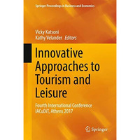 Innovative Approaches to Tourism and Leisure: Fourth International Conference IA [Hardcover]