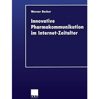 Innovative Pharmakommunikation im Internet-Zeitalter [Paperback]