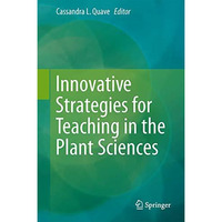 Innovative Strategies for Teaching in the Plant Sciences [Hardcover]