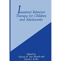 Inpatient Behavior Therapy for Children and Adolescents [Hardcover]