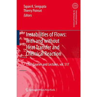 Instabilities of Flows: With and Without Heat Transfer and Chemical Reaction [Hardcover]