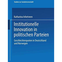 Institutionelle Innovation in politischen Parteien: Geschlechterquoten in Deutsc [Paperback]