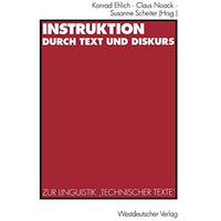 Instruktion durch Text und Diskurs: Zur Linguistik Technischer Texte [Paperback]