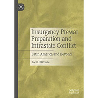 Insurgency Prewar Preparation and Intrastate Conflict: Latin America and Beyond [Hardcover]